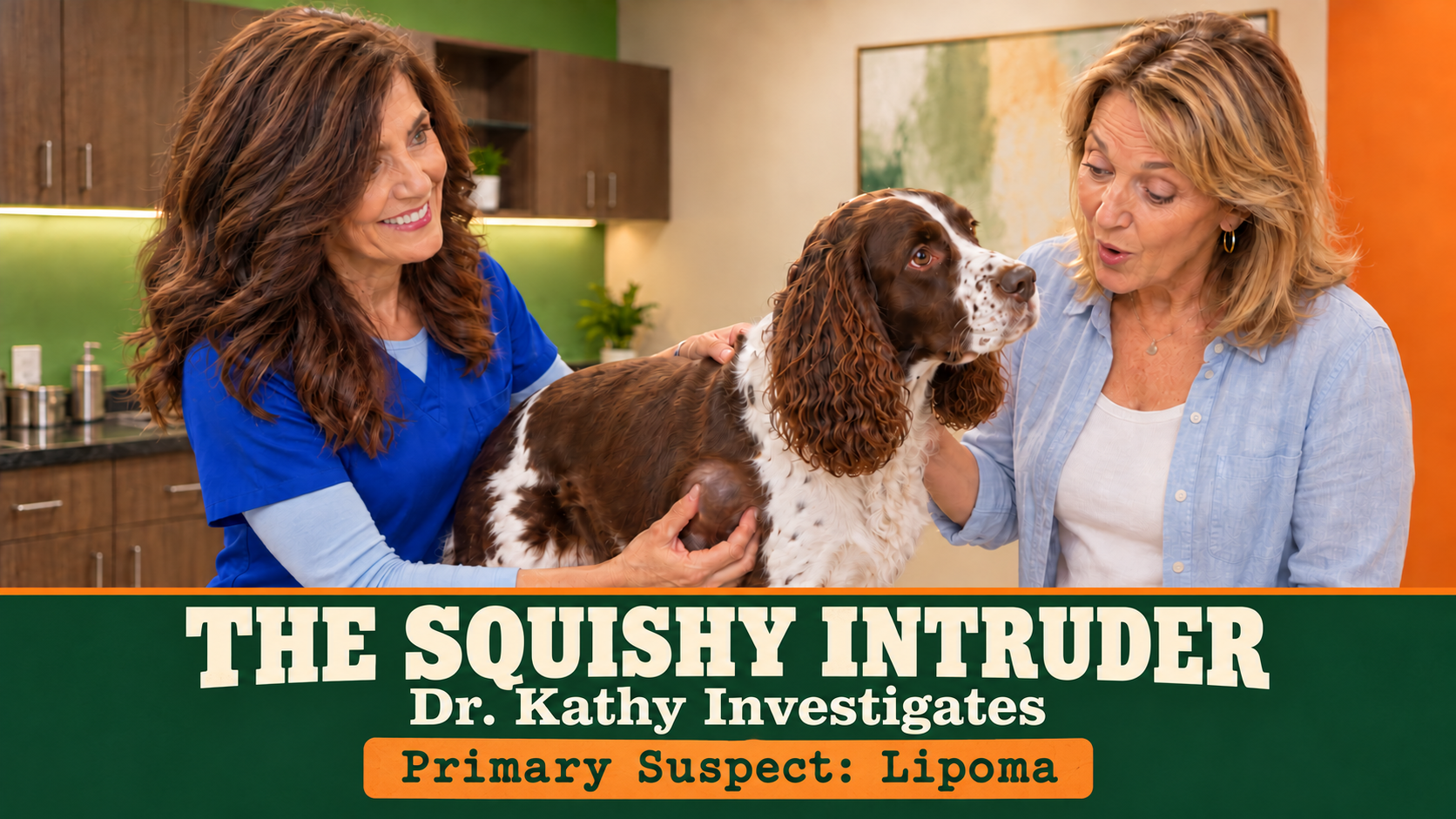 Dr. Kathy examines Barnaby beside a surprised Sue. The Squishy Intruder: Dr. Kathy Investigates. Primary Suspect: Lipoma.